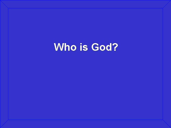 Who is God? 