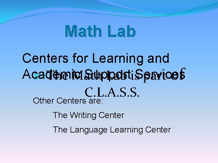 Math Lab Centers for Learning and Academic Support The Math Lab is. Services part