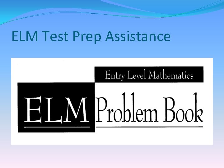 ELM Test Prep Assistance 