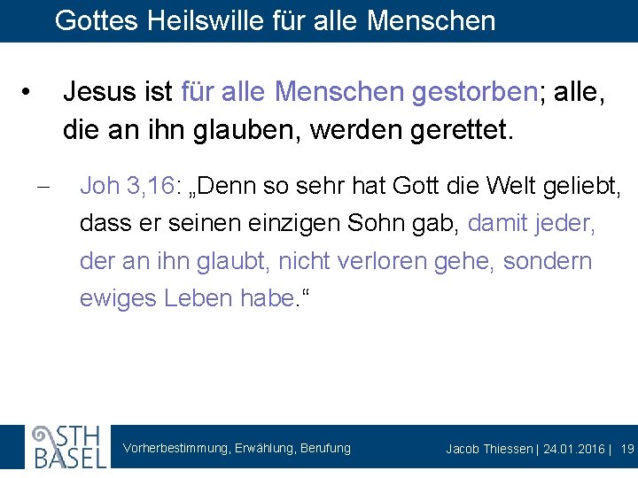 Gottes Heilswille für alle Menschen • Jesus ist für alle Menschen gestorben; alle, die