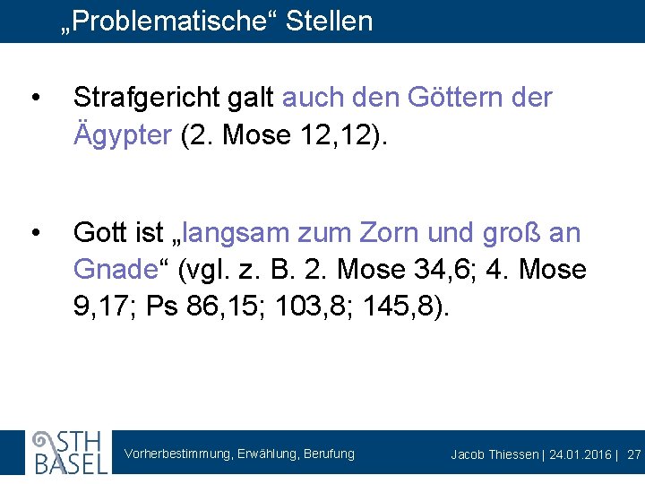 „Problematische“ Stellen • Strafgericht galt auch den Göttern der Ägypter (2. Mose 12, 12).