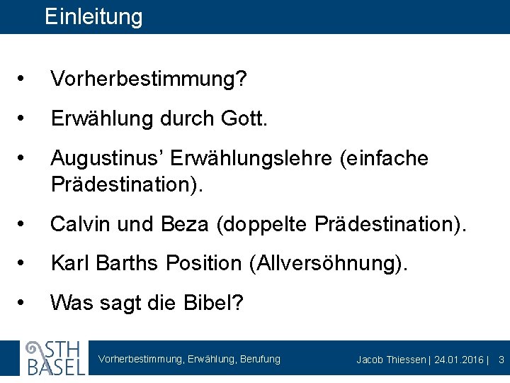 Einleitung • Vorherbestimmung? • Erwählung durch Gott. • Augustinus’ Erwählungslehre (einfache Prädestination). • Calvin