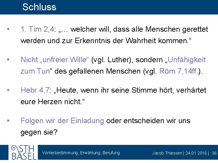 Schluss • 1. Tim 2, 4: „… welcher will, dass alle Menschen gerettet werden