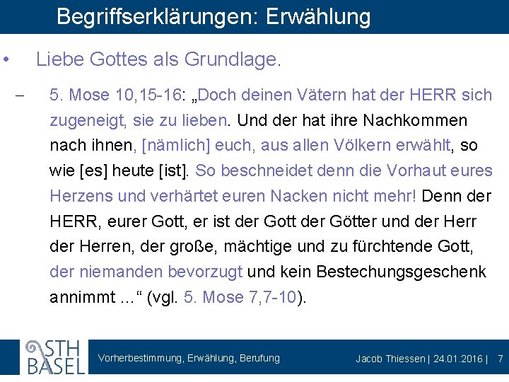 Begriffserklärungen: Erwählung • Liebe Gottes als Grundlage. - 5. Mose 10, 15 -16: „Doch