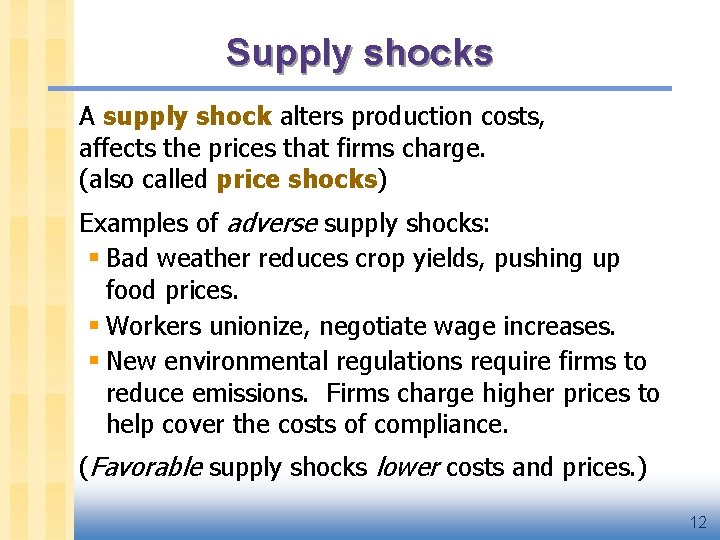 Supply shocks A supply shock alters production costs, affects the prices that firms charge.