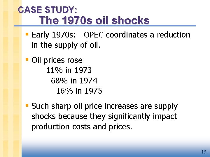 CASE STUDY: The 1970 s oil shocks § Early 1970 s: OPEC coordinates a