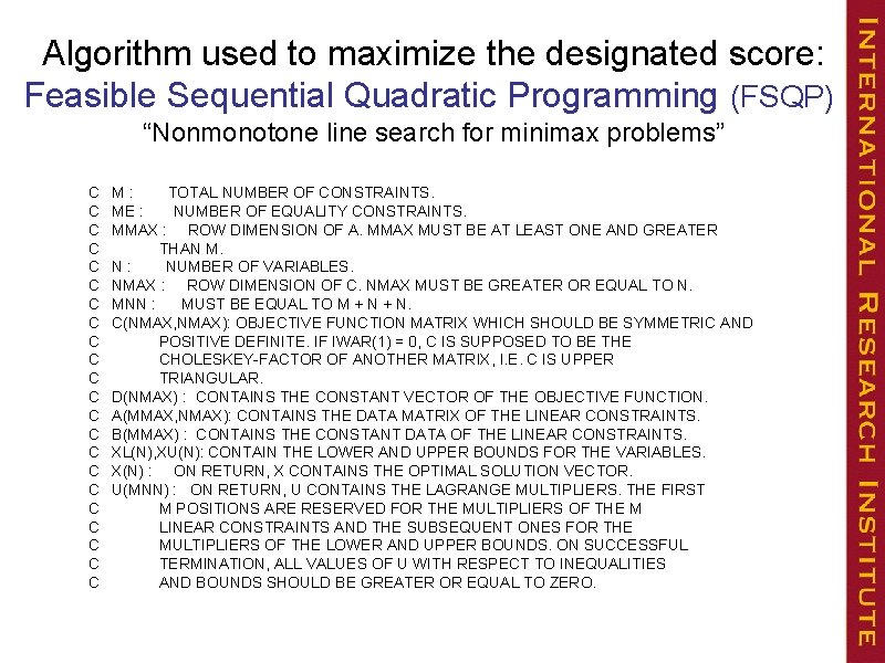 Algorithm used to maximize the designated score: Feasible Sequential Quadratic Programming (FSQP) “Nonmonotone line