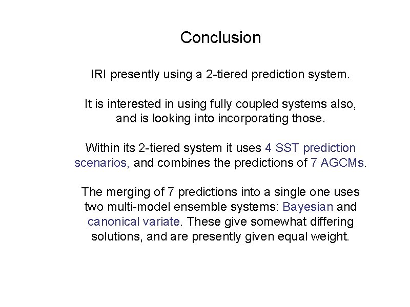Conclusion IRI presently using a 2 -tiered prediction system. It is interested in using
