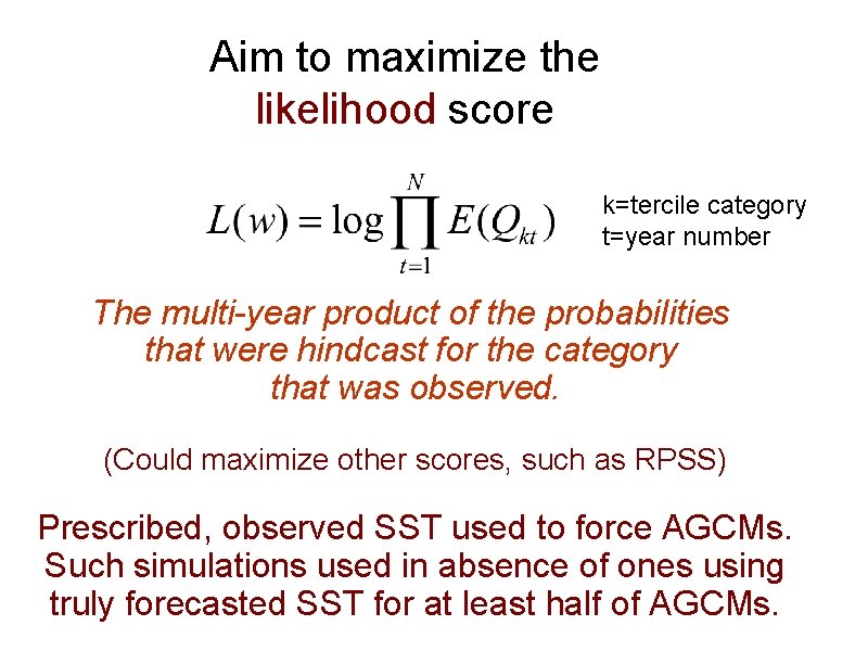 Aim to maximize the likelihood score k=tercile category t=year number The multi-year product of