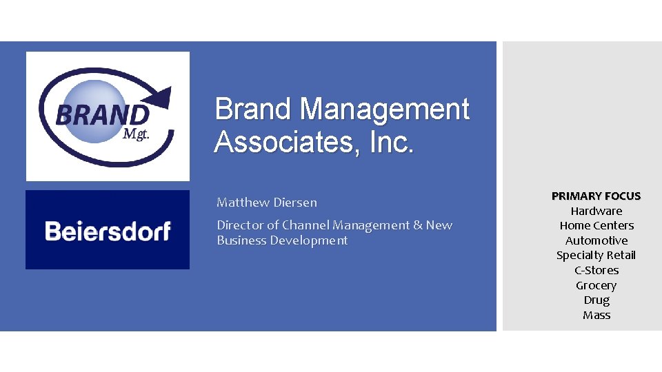 Brand Management Associates, Inc. Matthew Diersen Director of Channel Management & New Business Development