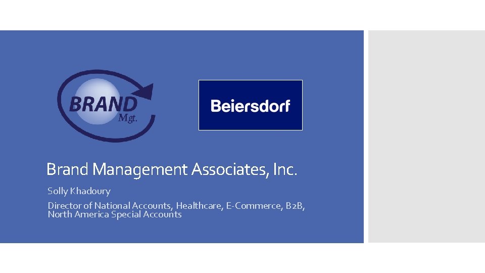 Brand Management Associates, Inc. Solly Khadoury Director of National Accounts, Healthcare, E-Commerce, B 2