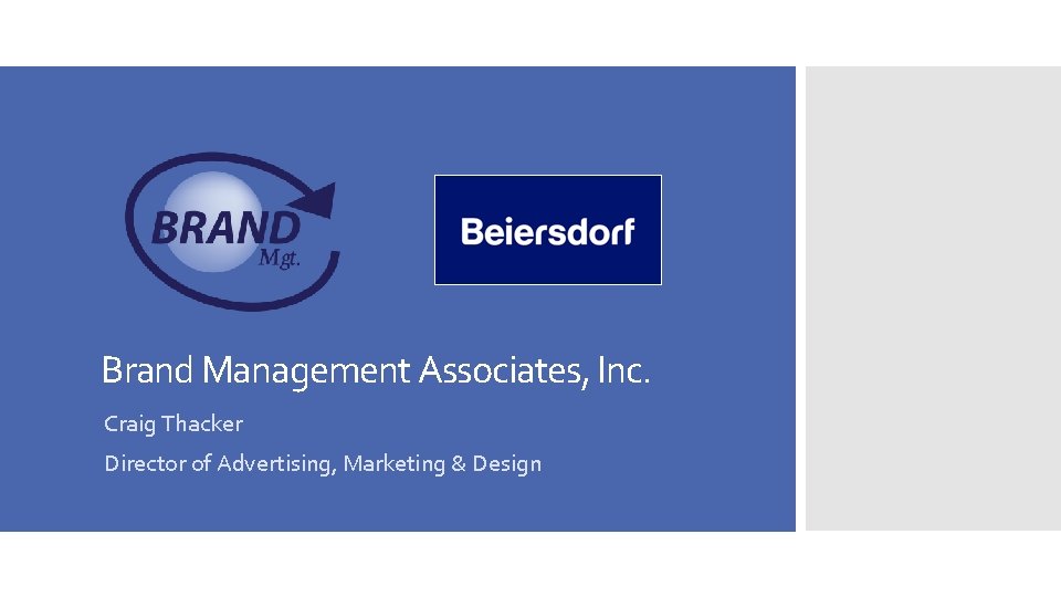 Brand Management Associates, Inc. Craig Thacker Director of Advertising, Marketing & Design 