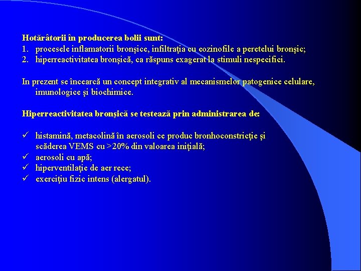 Hotărâtorii în producerea bolii sunt: 1. procesele inflamatorii bronşice, infiltraţia cu eozinofile a peretelui