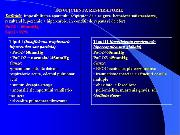 INSUFICIENTA RESPIRATORIE Definitie: imposibilitatea aparatului respirator de a asigura hematoza satisfacatoare, rezultand hipoxemie ±