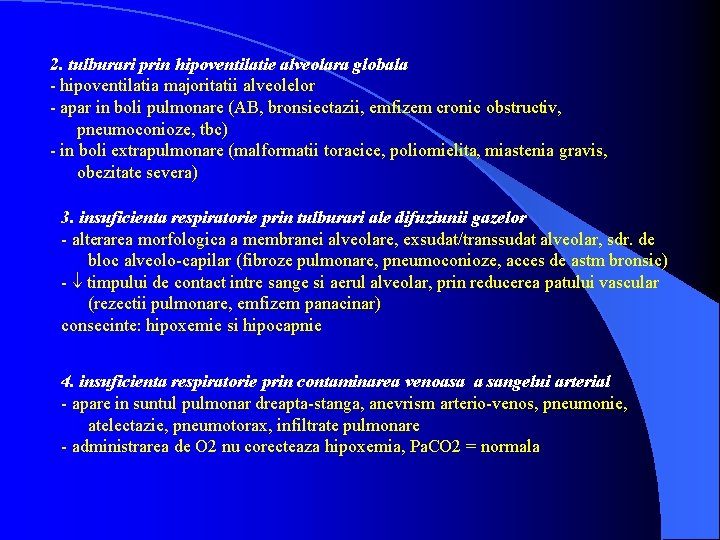 2. tulburari prin hipoventilatie alveolara globala hipoventilatia majoritatii alveolelor apar in boli pulmonare (AB,