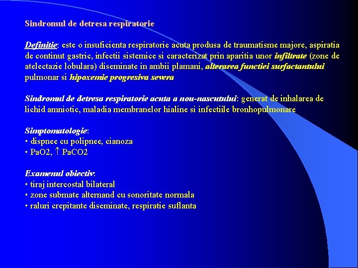 Sindromul de detresa respiratorie Definitie: este o insuficienta respiratorie acuta produsa de traumatisme majore,