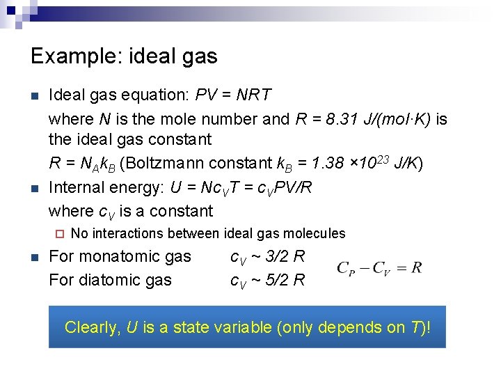 Example: ideal gas n n Ideal gas equation: PV = NRT where N is