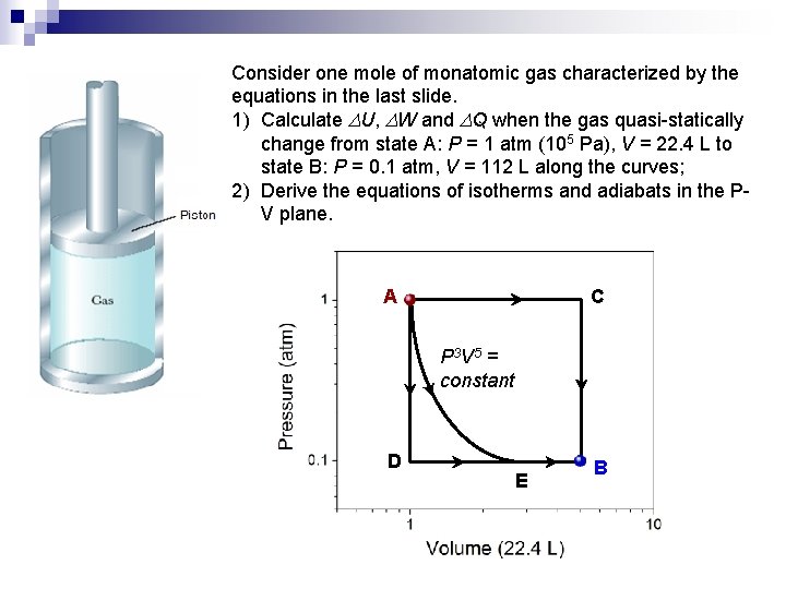 Consider one mole of monatomic gas characterized by the equations in the last slide.