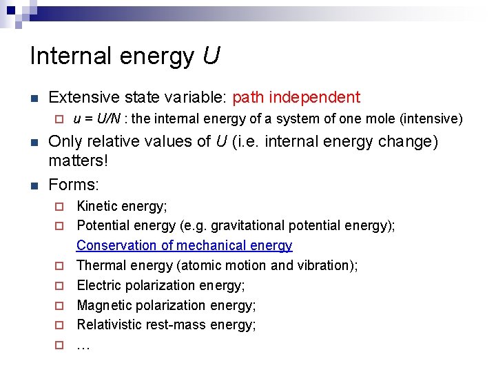 Internal energy U n Extensive state variable: path independent ¨ n n u =