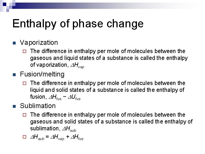 Enthalpy of phase change n Vaporization ¨ n Fusion/melting ¨ n The difference in