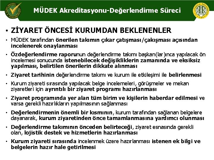 MÜDEK Akreditasyonu-Değerlendirme Süreci • ZİYARET ÖNCESİ KURUMDAN BEKLENENLER • MÜDEK tarafından önerilen takımın çıkar