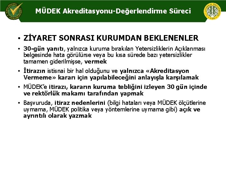 MÜDEK Akreditasyonu-Değerlendirme Süreci • ZİYARET SONRASI KURUMDAN BEKLENENLER • 30 -gün yanıtı, yalnızca kuruma