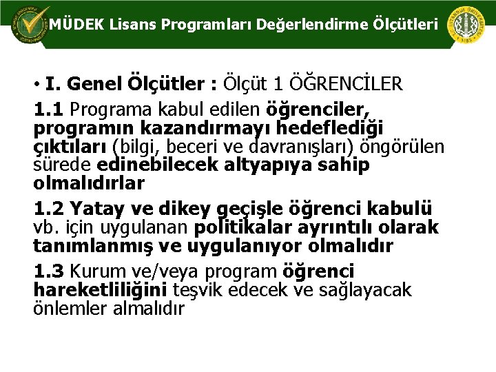 MÜDEK Lisans Programları Değerlendirme Ölçütleri • I. Genel Ölçütler : Ölçüt 1 ÖĞRENCİLER 1.