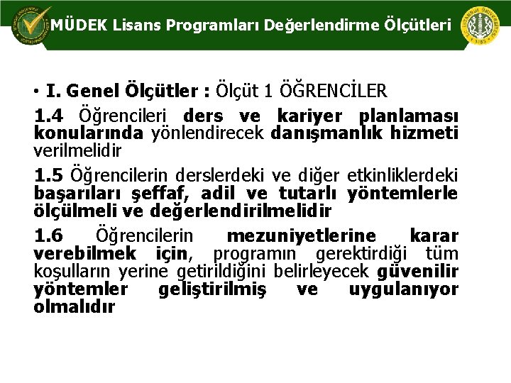 MÜDEK Lisans Programları Değerlendirme Ölçütleri • I. Genel Ölçütler : Ölçüt 1 ÖĞRENCİLER 1.