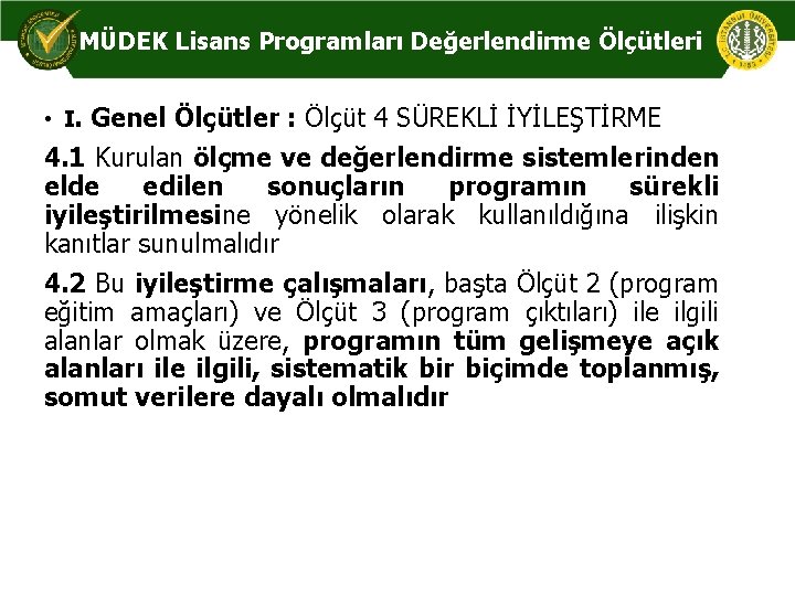 MÜDEK Lisans Programları Değerlendirme Ölçütleri • I. Genel Ölçütler : Ölçüt 4 SÜREKLİ İYİLEŞTİRME