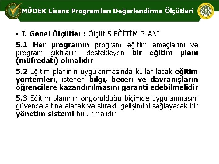 MÜDEK Lisans Programları Değerlendirme Ölçütleri • I. Genel Ölçütler : Ölçüt 5 EĞİTİM PLANI