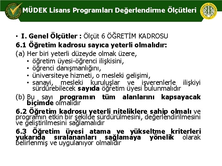 MÜDEK Lisans Programları Değerlendirme Ölçütleri • I. Genel Ölçütler : Ölçüt 6 ÖĞRETİM KADROSU