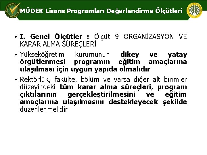 MÜDEK Lisans Programları Değerlendirme Ölçütleri • I. Genel Ölçütler : Ölçüt 9 ORGANİZASYON VE