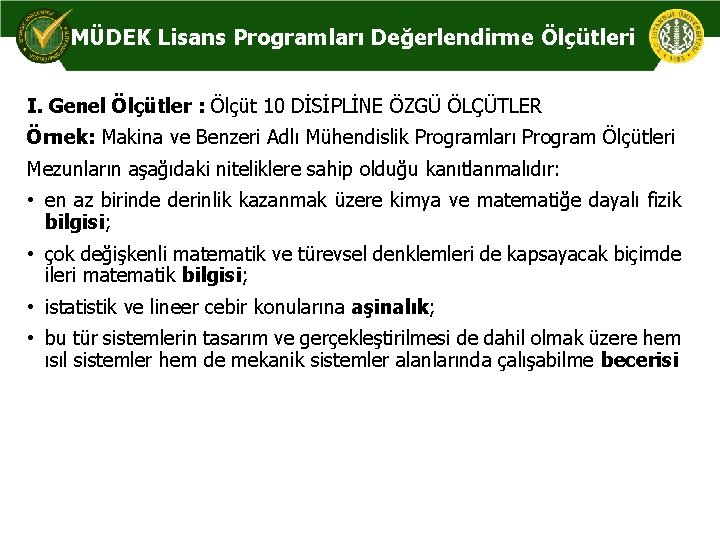 MÜDEK Lisans Programları Değerlendirme Ölçütleri I. Genel Ölçütler : Ölçüt 10 DİSİPLİNE ÖZGÜ ÖLÇÜTLER