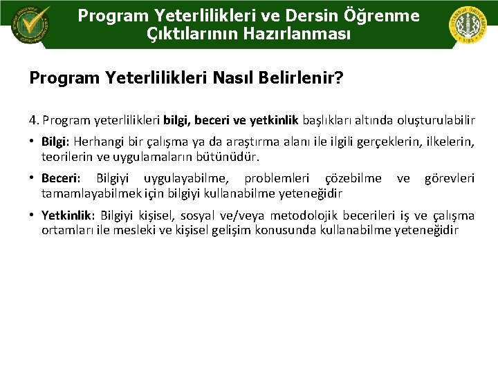 Program Yeterlilikleri ve Dersin Öğrenme Çıktılarının Hazırlanması Program Yeterlilikleri Nasıl Belirlenir? 4. Program yeterlilikleri