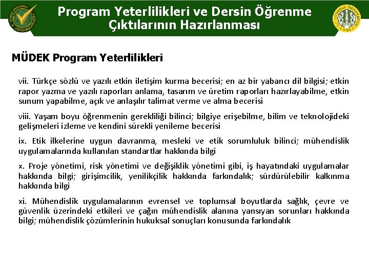 Program Yeterlilikleri ve Dersin Öğrenme Çıktılarının Hazırlanması MÜDEK Program Yeterlilikleri vii. Türkçe sözlü ve