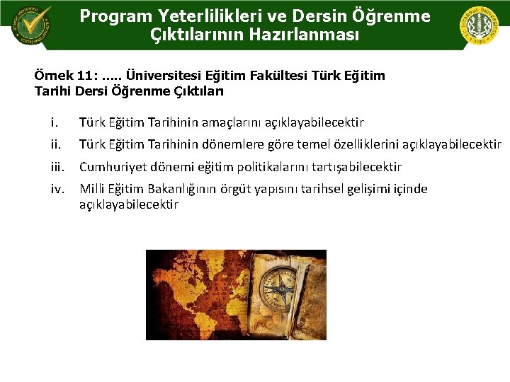 Program Yeterlilikleri ve Dersin Öğrenme Çıktılarının Hazırlanması Örnek 11: …. . Üniversitesi Eğitim Fakültesi
