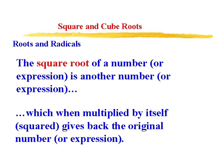 Square and Cube Roots and Radicals The square root of a number (or expression)