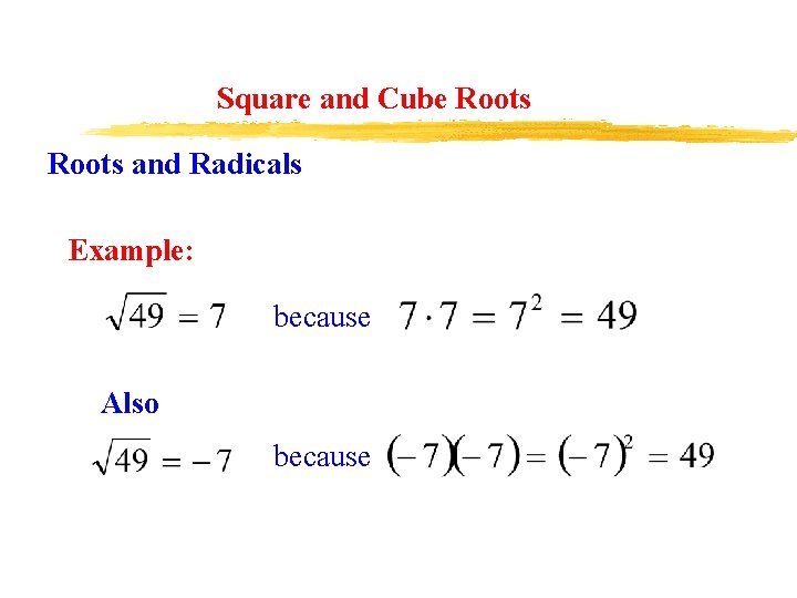 Square and Cube Roots and Radicals Example: because Also because 