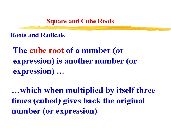 Square and Cube Roots and Radicals The cube root of a number (or expression)