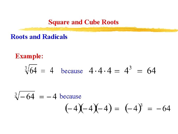 Square and Cube Roots and Radicals Example: because 
