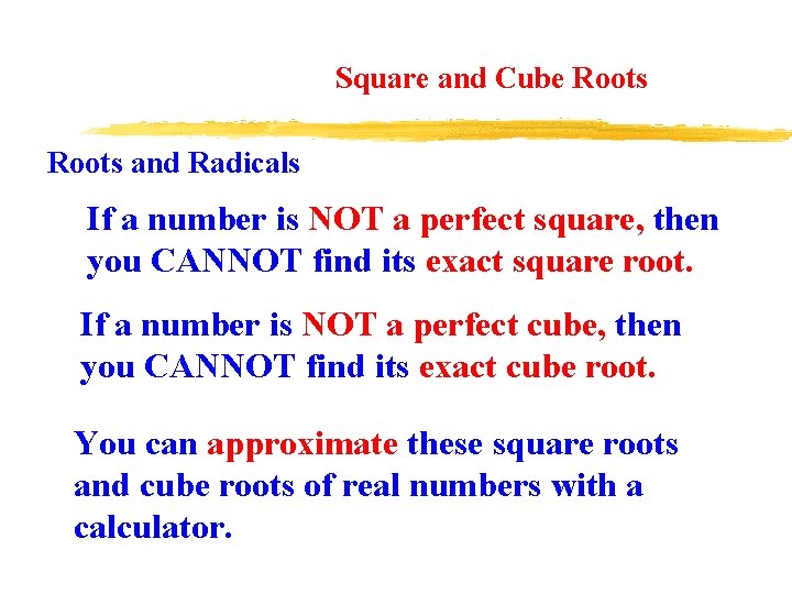 Square and Cube Roots and Radicals If a number is NOT a perfect square,