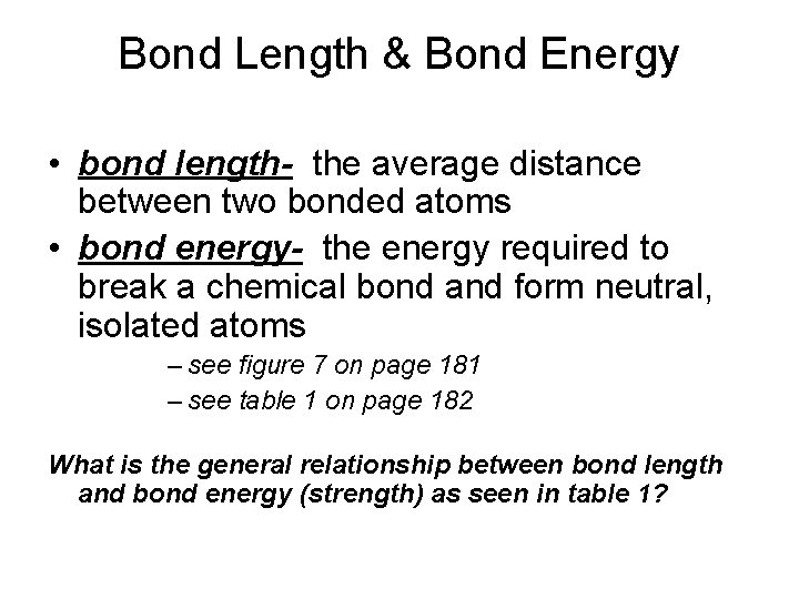 Bond Length & Bond Energy • bond length- the average distance between two bonded