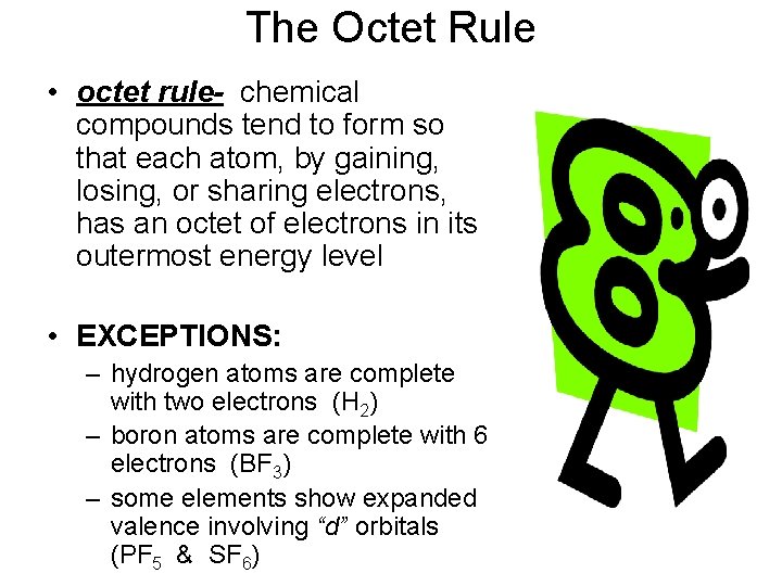 The Octet Rule • octet rule- chemical compounds tend to form so that each