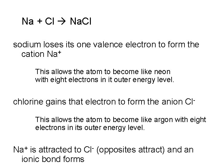 Na + Cl Na. Cl sodium loses its one valence electron to form the