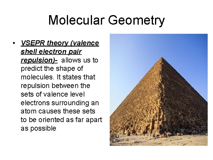 Molecular Geometry • VSEPR theory (valence shell electron pair repulsion)- allows us to predict