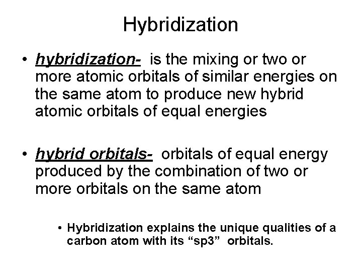 Hybridization • hybridization- is the mixing or two or more atomic orbitals of similar