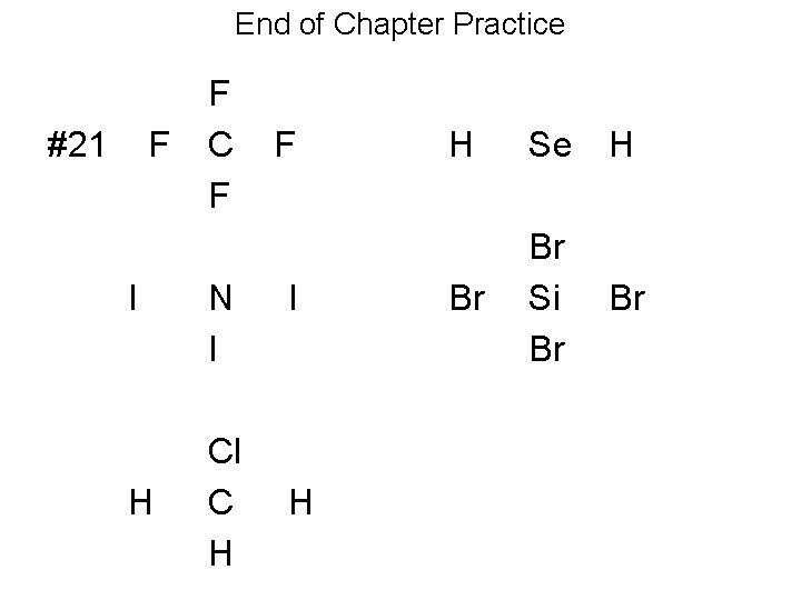 End of Chapter Practice #21 F I H F C F N I Cl