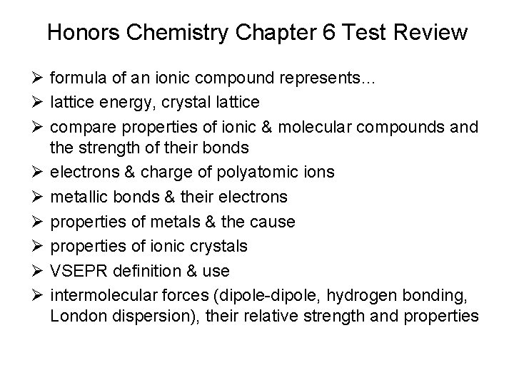Honors Chemistry Chapter 6 Test Review Ø formula of an ionic compound represents… Ø