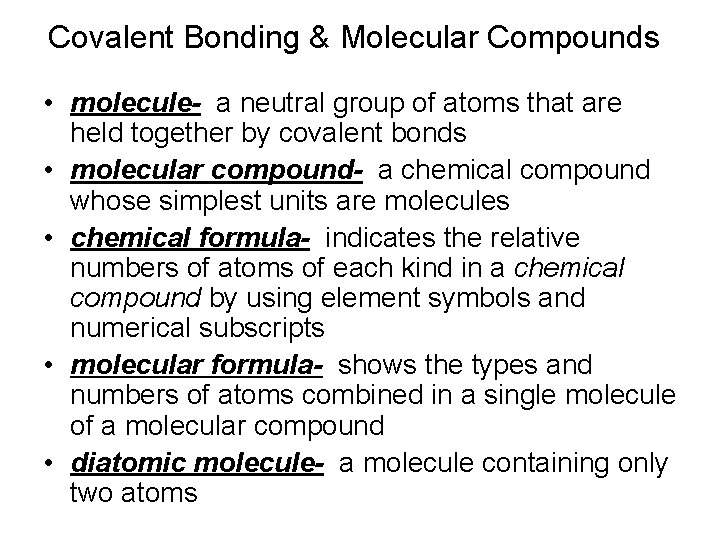 Covalent Bonding & Molecular Compounds • molecule- a neutral group of atoms that are