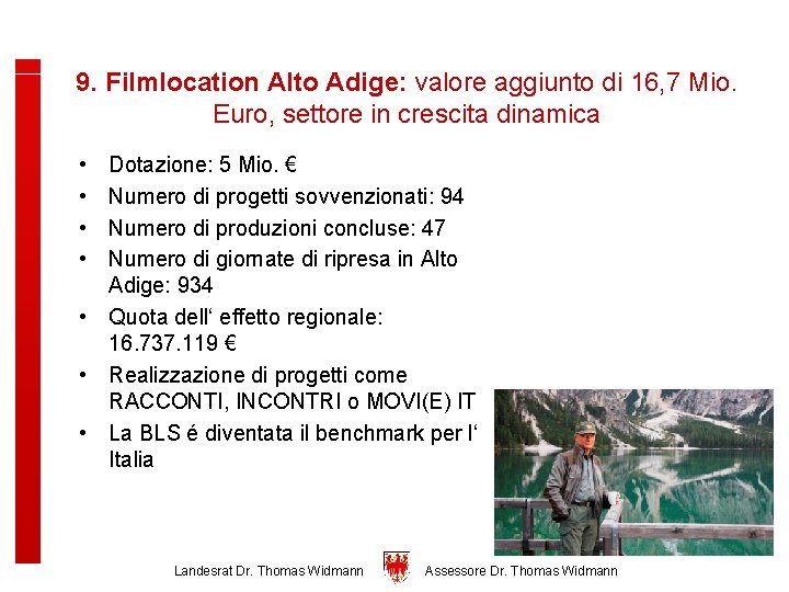 9. Filmlocation Alto Adige: valore aggiunto di 16, 7 Mio. Euro, settore in crescita